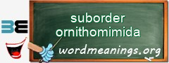 WordMeaning blackboard for suborder ornithomimida